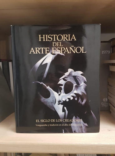 Portada do libro de HISTORIA DEL ARTE ESPAÑOL. El siglo de los creadores TOMO 10 . Planeta - Lunwerg.