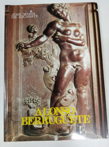 Portada do libro de Alonso Berruguete -AZCÁRATE, José María de (B)