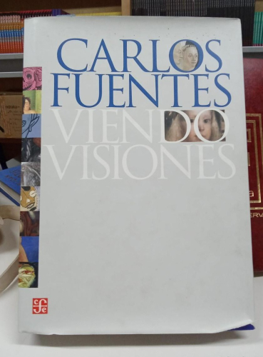 Portada do libro de VIENDO VISIONES - Carlos Fuentes (b)