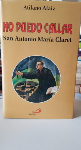 Portada do libro de NO PUEDO CALLAR: SAN ANTONIO MARÍA CLARET - ATILANO ALAIZ - EDITORIAL SAN PABLO
