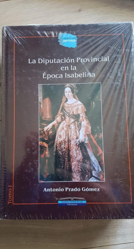 Portada do libro de LA DIPUTACION PROVINCIAL EN LA EPOCA ISABELINA - PRADO GOMEZ ANTONIO. Tomo I