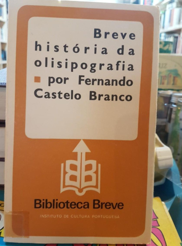 Portada do libro de BREVE HISTÓRIA DA OLISIPOGRAFIA-FERNANDO CASTELO BRANCO (T)