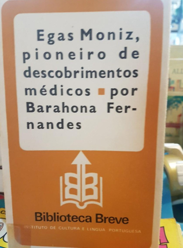 Portada do libro de EGAS MONIZ, PIONEIRO DE DESCOBRIMENTOS MÉDICOS. BARAHONA (T)