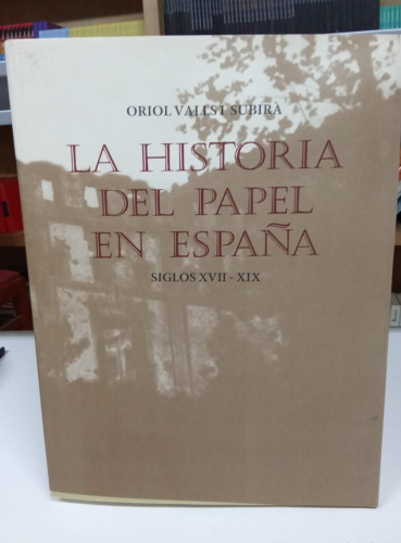 Portada do libro de La Historia del Papel en España-Siglos XVII-XIX-Oriol Valls (b)