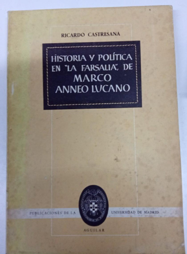 Portada do libro de Historia y política en ”La Farsalia” de Marco Anneo Lucano - Ricardo castresana (b)