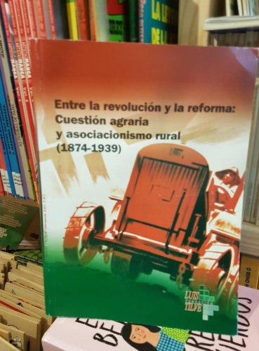 Portada do libro de Entre la revolución y la reforma: Cuestión agraria y asociacionismo rural (1874-1939) T