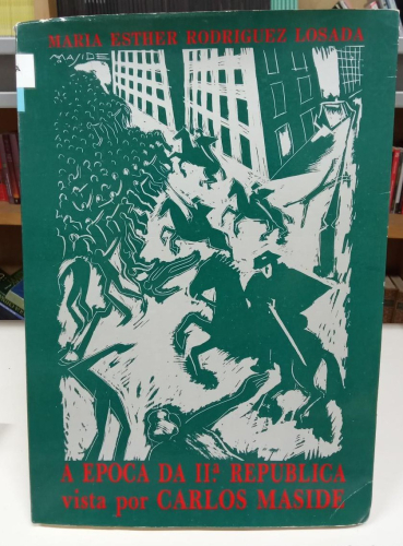 Portada do libro de A EPOCA DA II REPUBLICA VISTA POR CARLOS MASIDE - MARIA ESTHER RODRIGUEZ LOSADA (T)