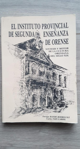 Portada do libro de EL INSTITUTO PROVINCIAL DE SEGUNDA ENSEÑANZA DE ORENSE. ENRIQUE BANDE T