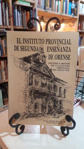 Portada do libro de EL INSTITUTO PROVINCIAL DE SEGUNDA ENSEÑANZA DE ORENSE. ENRIQUE BANDE T