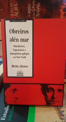Portada do libro de Obreiros alen mar -mariñeiros fogoneiros e anarquista galegos en new york - Bieito Alonso
