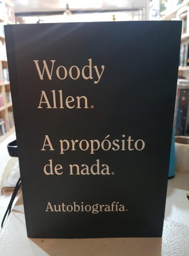 Portada do libro de A PROPÓSITO DE NADA - WOODY ALLEN
