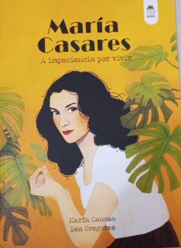 Portada do libro de MARIA CASARES. A IMPACIENCIA POR VIVIR. Biografía ilustrada (T)