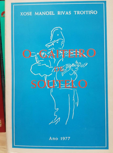Portada do libro de O GAITEIRO DE SOUTELO- XOSÉ MANUEL RIVAS TROITIÑO -1977 (T)