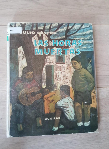 Portada do libro de LAS HORAS MUERTAS. CASTRO, Julio. Aguilar. 1960.