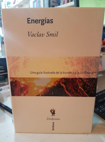 Portada do libro de Smil, Vaclav, Energías, Guía ilustrada de la biosfera y la civilización, ed. Critica, 2001.