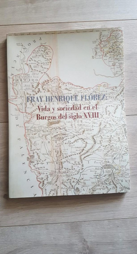 Portada do libro de FRAY HENRIQUE FLOREZ, VIDA Y SOCIEDAD EN EL BURGOS DEL SIGLO XVIII