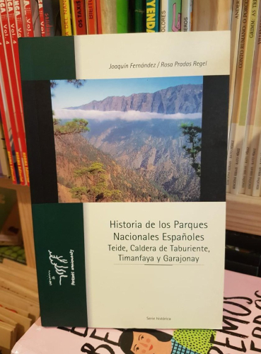 Portada do libro de HISTORIA DE LOS PARQUES NACIONALES ESPAÑOLES. TEIDE, TABURIENTE,TIMANFAYA Y GARAJONAY
