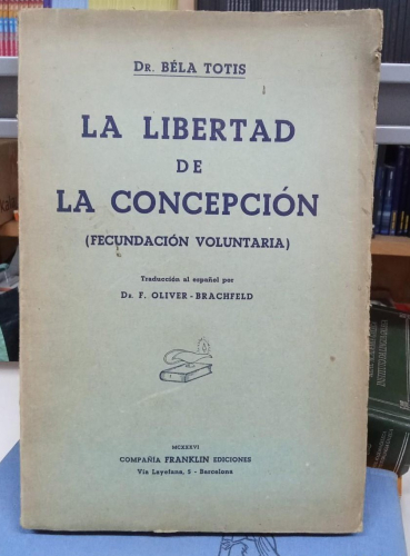 Portada do libro de LA LIBERTAD DE LA CONCEPCION. DR. BELA TOTIS. (B)