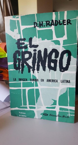 Portada do libro de El Gringo. La Imagen Yanqui en America Latina. Radler, D.H.