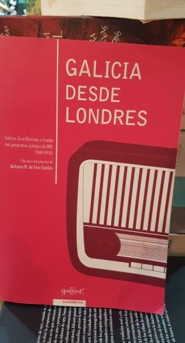 Portada do libro de GALICIA DESDE LONDRES - ANTONIO RAUL DE TORO SANTOS (t)