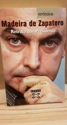 Portada do libro de MADEIRA DE ZAPATERO - RETRATO DUN PRESIDENTE (t)