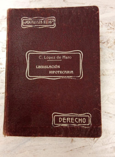 Portada do libro de TRATADO DE LEGISLACION HIPOTECARIA. - LOPEZ DE HARO, Carlos.