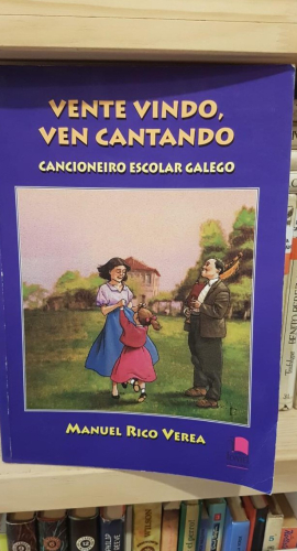 Portada do libro de VENTE VINDO VEN CANTANDO CANCIONERO ESCOLAR GALEGO. MANUEL RICO VEREA. T