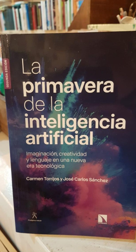Portada do libro de LA PRIMAVERA DE LA INTELIGENCIA ARTIFICIAL - CARMEN TORRIJOS y JOSE CARLOS SANCHEZ (T)