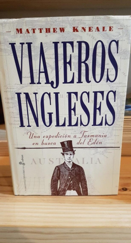 Portada do libro de Matthew Kneale: Viajeros ingleses. Expedición a Tasmania en busca del Eden T