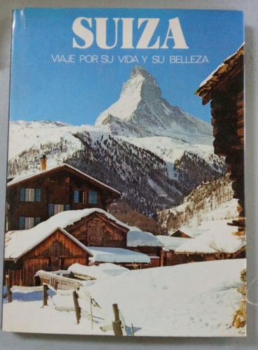 Portada do libro de SUIZA, VIAJE POR SU VIDA Y SU BELLEZA. - EDICIONES CASTELL (BC)