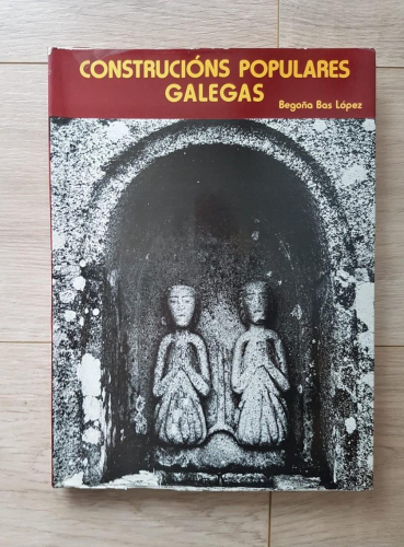 Portada do libro de CONSTRUCCIÓNS POPULARES GALEGAS - BEGOÑA BAS LÓPEZ