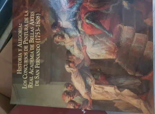 Portada do libro de HISTORIA Y ALEGORÍA: LOS CONCURSOS DE PINTURA DE LA ACADEMIA DE BELLAS ARTES (1753-1808)