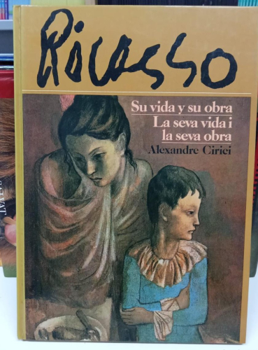 Portada do libro de PICASSO - SU VIDA Y SU OBRA - LA SEVA VIDA I LA SEVA OBRA - ALEXANDRE CIRICI (b)