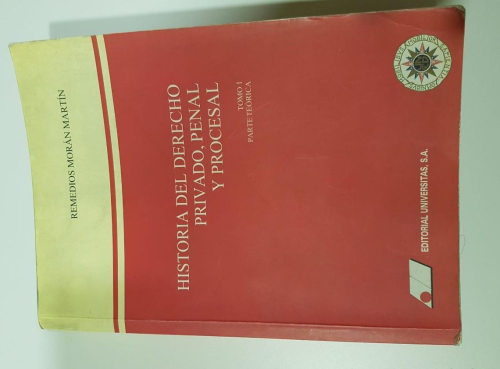 Portada do libro de HISTORIA DEL DERECHO PRIVADO, PENAL Y PROCESAL. REMEDIOS MORAN MARTIN. Tomo I