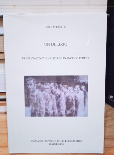 Portada do libro de UN DELIRIO -JULIO FUENTE-ASOCIACIÓN ESPAÑOLA DE NEUROPSIQUIATRÍA. TESTIMONIOS (T)