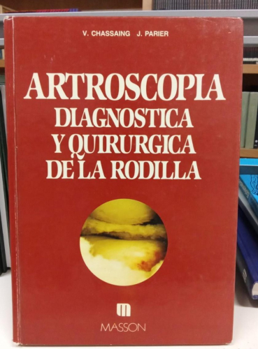 Portada do libro de Artroscopia diagnóstica y quirúrgica de la rodilla - Chassaing / Parier (B)