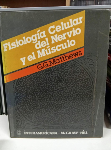 Portada do libro de FISIOLOGIA CELULAR DEL NERVIO Y EL MUSCULO - GARY G. MATTHEWS -(B)