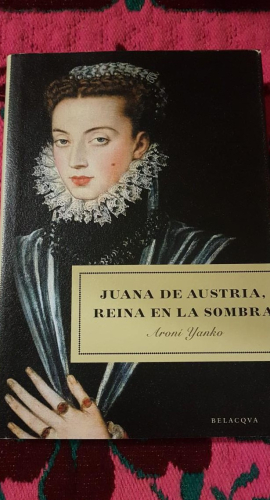 Portada do libro de Juana de Austria reina en la sombra