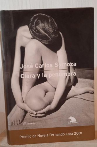 Portada do libro de CLARA Y LA PENUMBRA. JOSE CARLOS SOMOZA. Premio de Novela Fernándo Lara2001 (T)