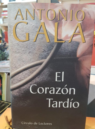 Portada do libro de EL CORAZÓN TARDÍO -ANTONIO GALA (T)
