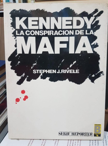 Portada do libro de KENNEDY-LA CONSPIRACIÓN DE LA MAFIA-1ª ED. ESPAÑOLA-SEPHEN J. RIVELE (T)