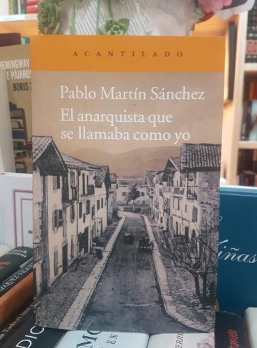 Portada do libro de EL ANARQUISTA QUE SE LLAMABA COMO YO- PABLO MARTIN SANCHEZ (T)