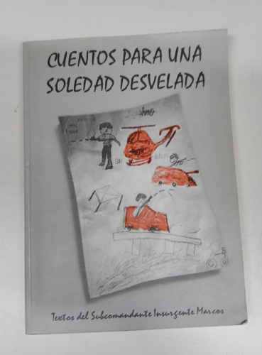 Portada do libro de CUENTOS PARA UNA SOLEDAD DESVELADA - SUBCOMANDANTE INSURGENTE MARCOS (B)