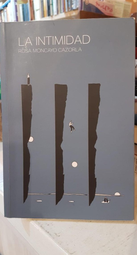 Portada do libro de LA INTIMIDAD - ROSA MONCAYO CAZORLA (T)