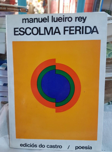 Portada do libro de ESCOLMA FERIDA- Manuel Lueiro Rey-1ª edición (T)