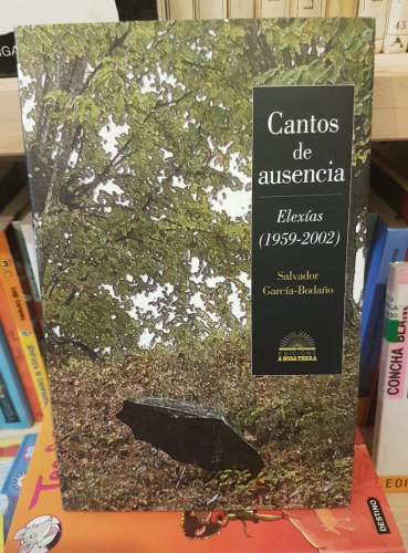 Portada do libro de Cantos de ausencia. Elexías. (1959-2002). SALVADOR GARCÍA-BODAÑO. T