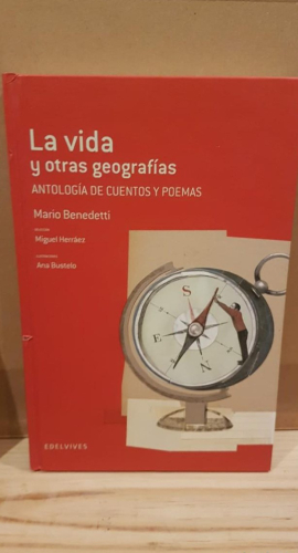 Portada do libro de La Vida y Otras Geografías -Antología de Cuentos y Poemas (MARIO BENEDETTI) (t)