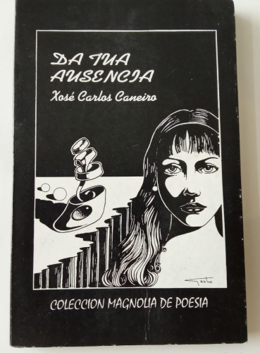 Portada do libro de DA TUA AUSENCIA - XOSÉ CARLOS CANEIRO (t)