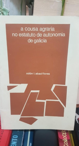 Portada do libro de A COUSA AGRARIA NO ESTATUTO AUTONOMÍA GALICIA - ODON ABAD FLORES (t)