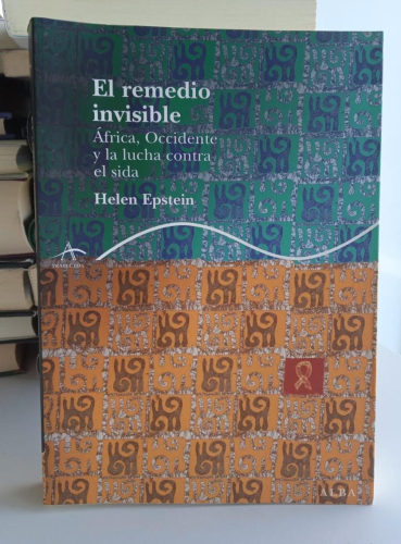 Portada do libro de EL REMEDIO INVISIBLE: AFRICA OCCIDENTE Y LA LUCHA CONTRA EL SIDA- HELEN EPSTEIN (C)
